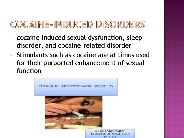  cocaine-induced sexual dysfunction, sleep disorder, and cocaine-related disorder Stimulants such as cocaine are
