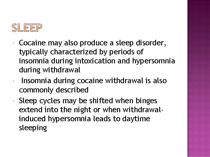  Cocaine may also produce a sleep disorder, typically characterized by periods of insomnia