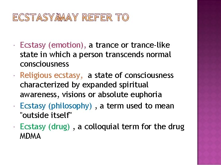  Ecstasy (emotion), a trance or trance-like state in which a person transcends normal