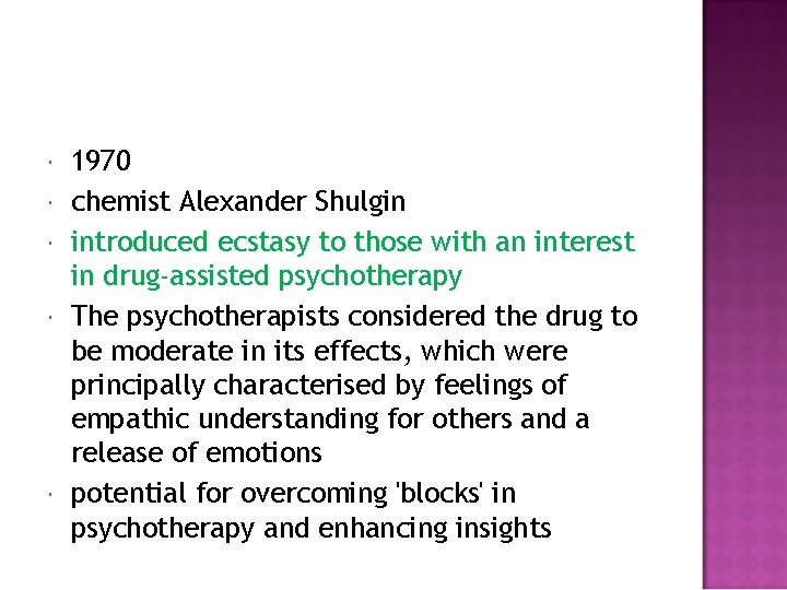  1970 chemist Alexander Shulgin introduced ecstasy to those with an interest in drug-assisted