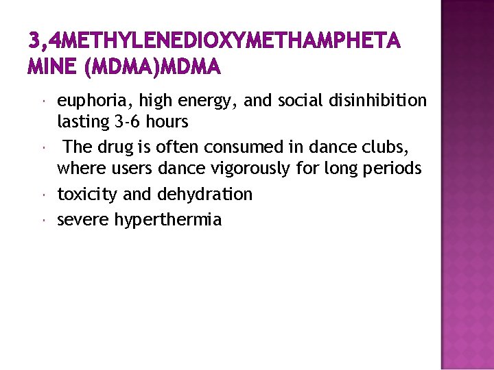 3, 4 METHYLENEDIOXYMETHAMPHETA MINE (MDMA)MDMA euphoria, high energy, and social disinhibition lasting 3 -6