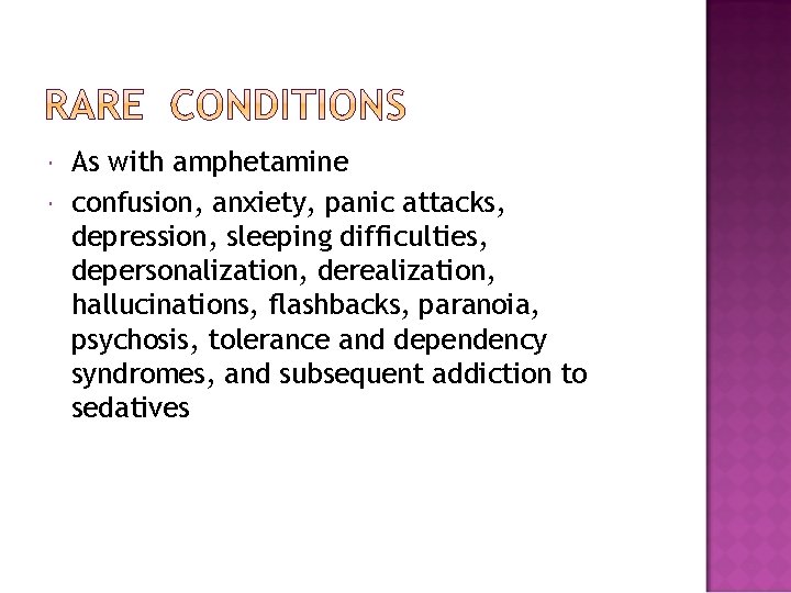  As with amphetamine confusion, anxiety, panic attacks, depression, sleeping difficulties, depersonalization, derealization, hallucinations,