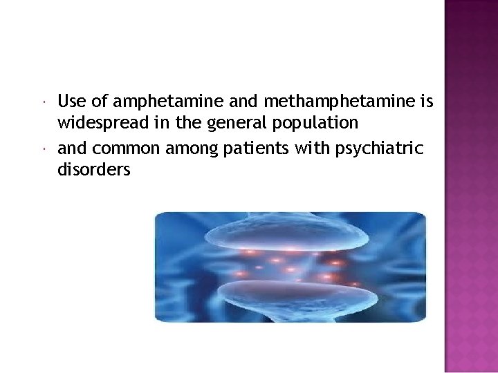  Use of amphetamine and methamphetamine is widespread in the general population and common