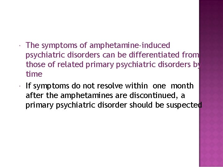  The symptoms of amphetamine-induced psychiatric disorders can be differentiated from those of related