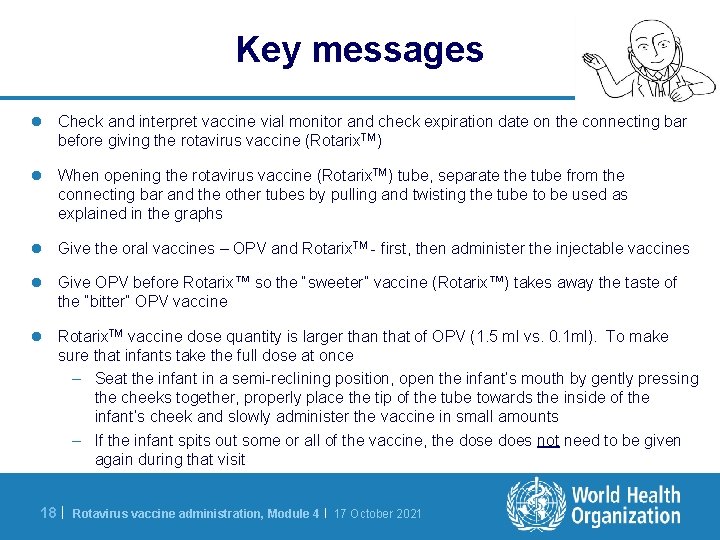Key messages l Check and interpret vaccine vial monitor and check expiration date on