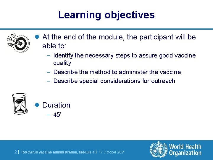 Learning objectives l At the end of the module, the participant will be able