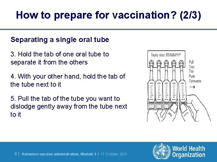 How to prepare for vaccination? (2/3) Separating a single oral tube 3. Hold the