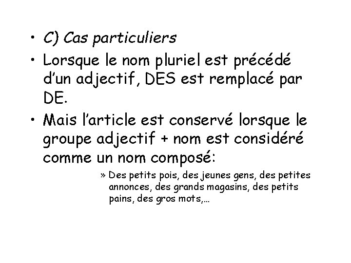  • C) Cas particuliers • Lorsque le nom pluriel est précédé d’un adjectif,