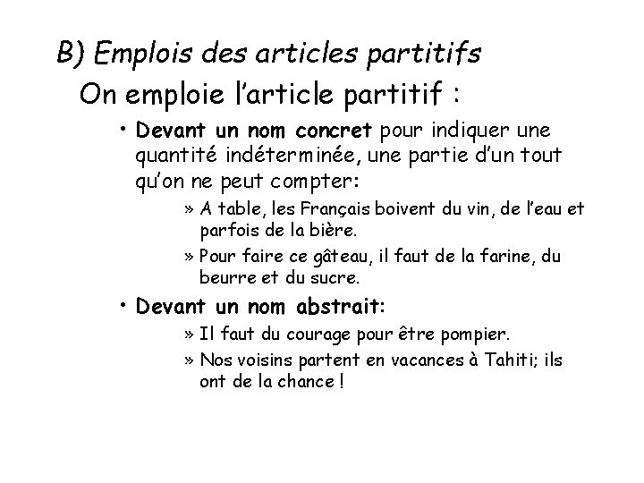 B) Emplois des articles partitifs On emploie l’article partitif : • Devant un nom