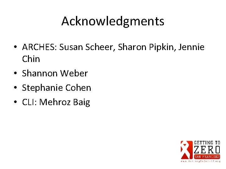 Acknowledgments • ARCHES: Susan Scheer, Sharon Pipkin, Jennie Chin • Shannon Weber • Stephanie