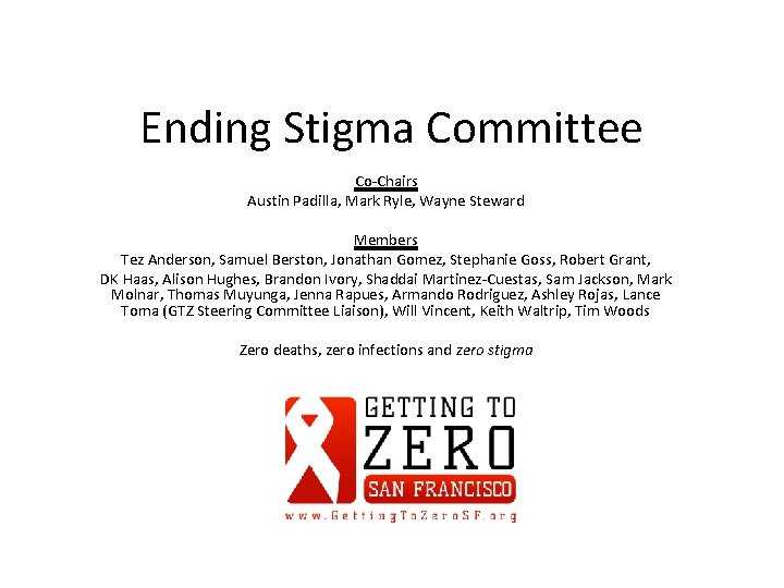 Ending Stigma Committee Co-Chairs Austin Padilla, Mark Ryle, Wayne Steward Members Tez Anderson, Samuel