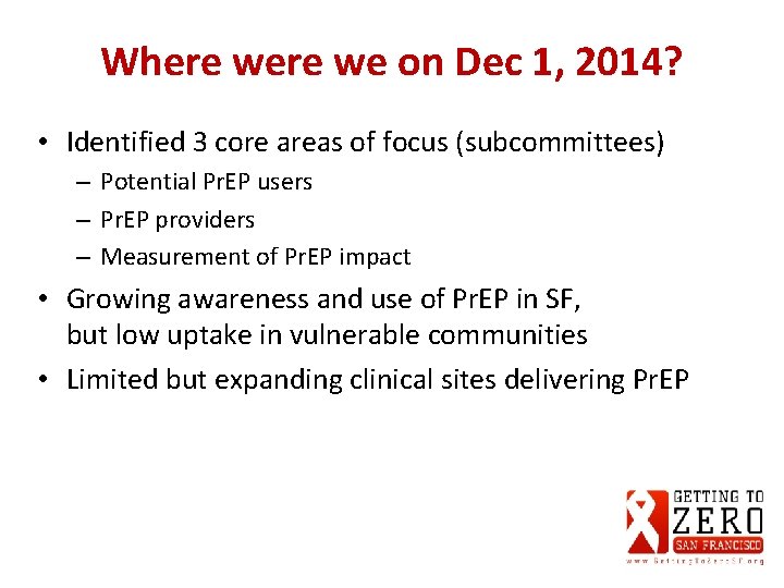 Where we on Dec 1, 2014? • Identified 3 core areas of focus (subcommittees)