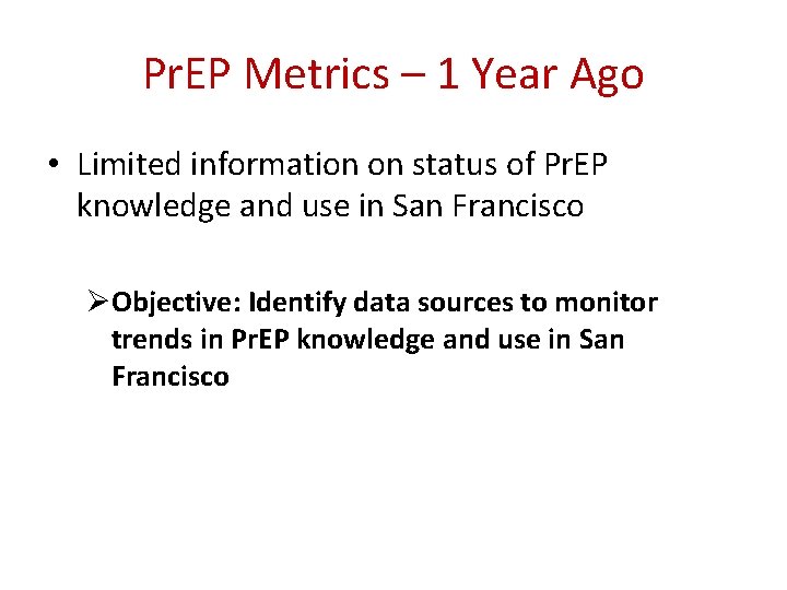 Pr. EP Metrics – 1 Year Ago • Limited information on status of Pr.