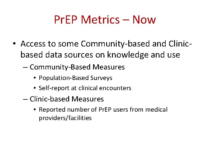 Pr. EP Metrics – Now • Access to some Community-based and Clinicbased data sources