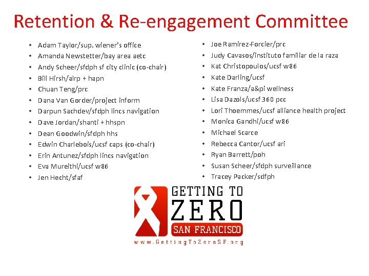 Retention & Re-engagement Committee • • • • Adam Taylor/sup. wiener’s office Amanda Newstetter/bay
