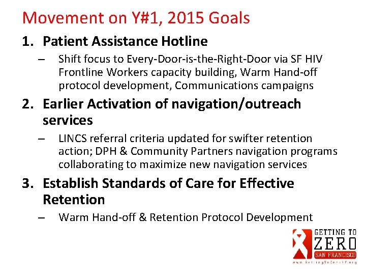 Movement on Y#1, 2015 Goals 1. Patient Assistance Hotline – Shift focus to Every-Door-is-the-Right-Door