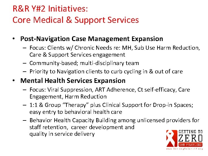 R&R Y#2 Initiatives: Core Medical & Support Services • Post-Navigation Case Management Expansion –