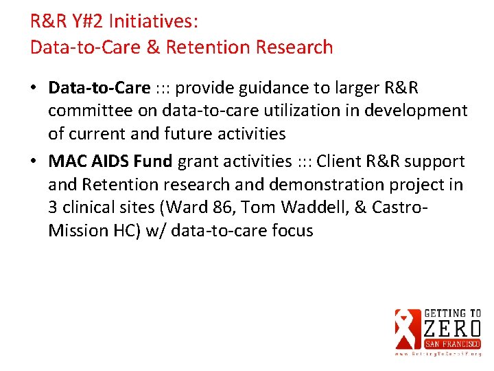 R&R Y#2 Initiatives: Data-to-Care & Retention Research • Data-to-Care : : : provide guidance