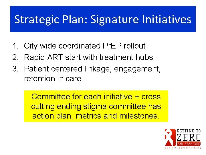 Strategic Plan: Signature Initiatives 1. City wide coordinated Pr. EP rollout 2. Rapid ART