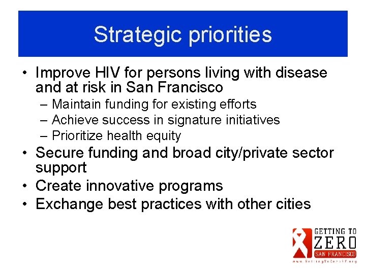 Strategic priorities • Improve HIV for persons living with disease and at risk in