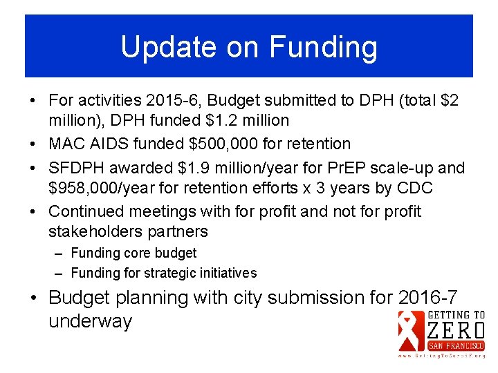 Update on Funding • For activities 2015 -6, Budget submitted to DPH (total $2