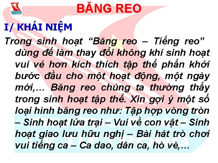 BĂNG REO I/ KHÁI NIỆM Trong sinh hoạt “Băng reo – Tiếng reo” dùng