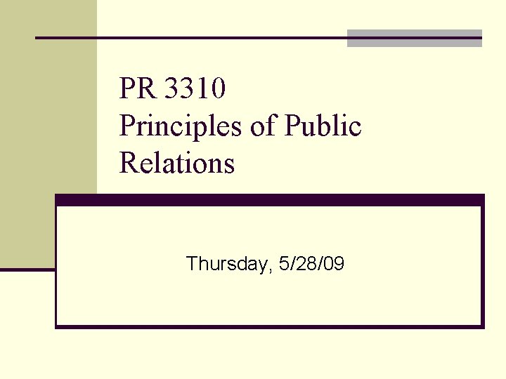 PR 3310 Principles of Public Relations Thursday, 5/28/09 