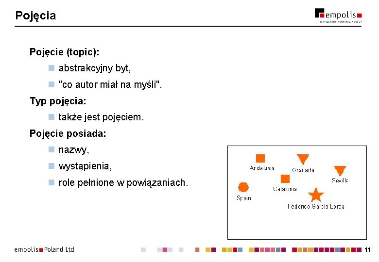 Pojęcia Pojęcie (topic): n abstrakcyjny byt, n "co autor miał na myśli". Typ pojęcia: