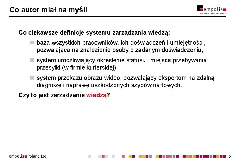 Co autor miał na myśli Co ciekawsze definicje systemu zarządzania wiedzą: n baza wszystkich