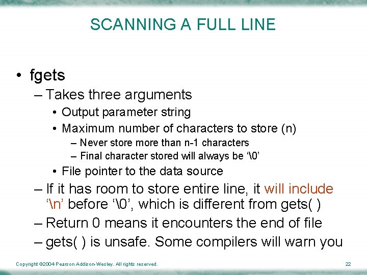 SCANNING A FULL LINE • fgets – Takes three arguments • Output parameter string