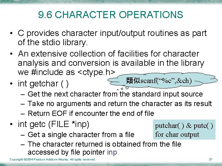 9. 6 CHARACTER OPERATIONS • C provides character input/output routines as part of the