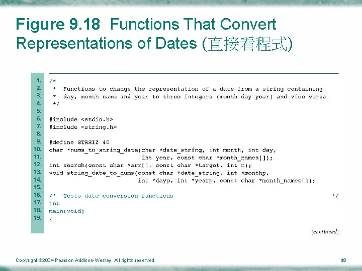 Figure 9. 18 Functions That Convert Representations of Dates (直接看程式) Copyright © 2004 Pearson