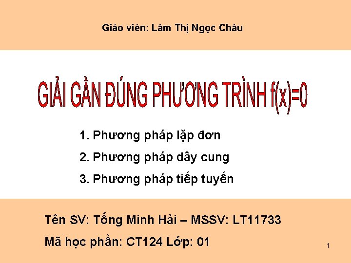 Giáo viên: Lâm Thị Ngọc Châu 1. Phương pháp lặp đơn 2. Phương pháp