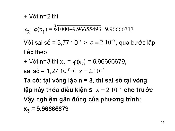 + Với n=2 thì Với sai số = 3, 77. 10 -7 > ,