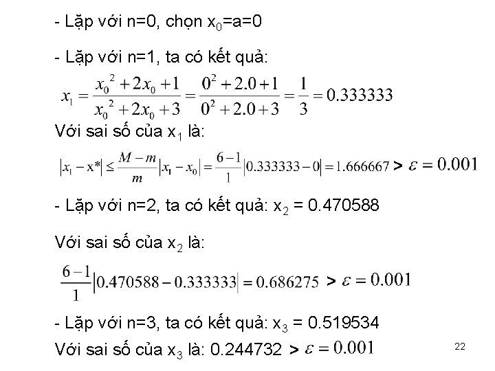 - Lặp với n=0, chọn x 0=a=0 - Lặp với n=1, ta có kết