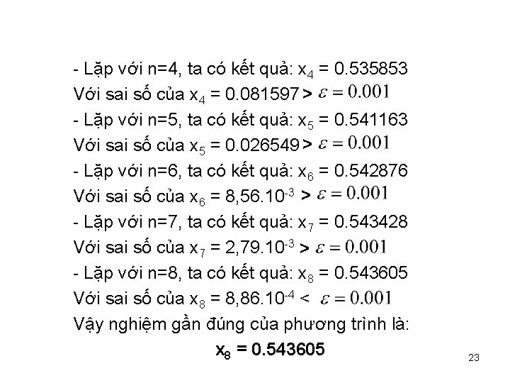 - Lặp với n=4, ta có kết quả: x 4 = 0. 535853 Với