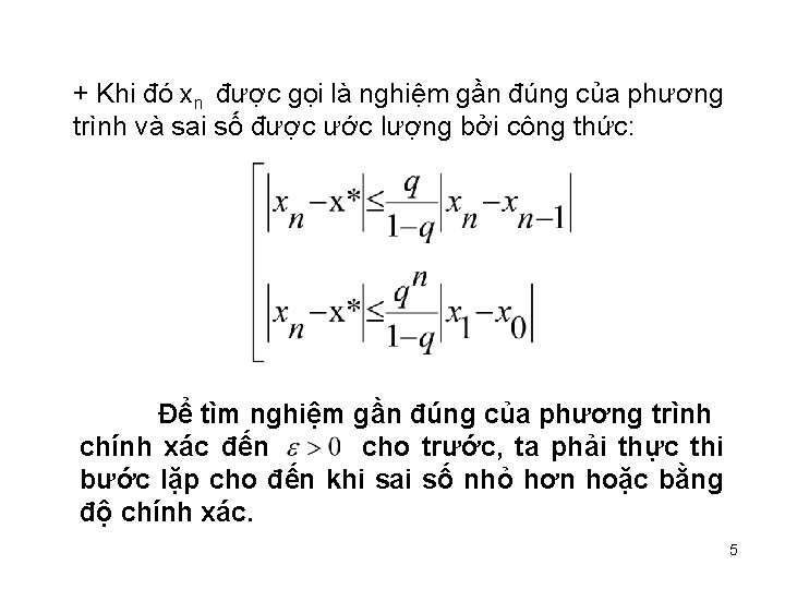 + Khi đó xn được gọi là nghiệm gần đúng của phương trình và