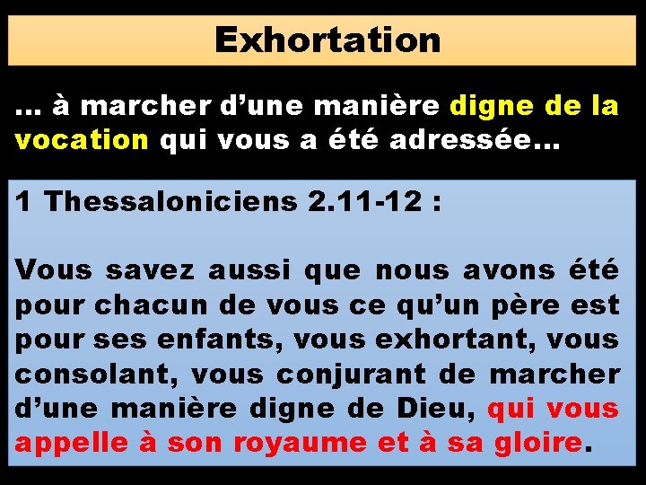 Exhortation … à marcher d’une manière digne de la vocation qui vous a été