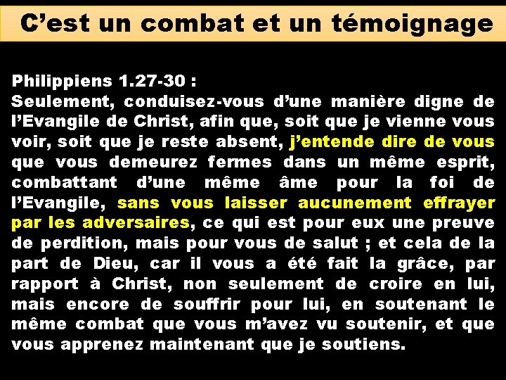 C’est un combat et un témoignage Philippiens 1. 27 -30 : Seulement, conduisez-vous d’une