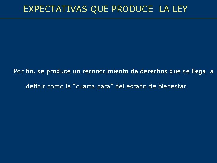 EXPECTATIVAS QUE PRODUCE LA LEY Por fin, se produce un reconocimiento de derechos que