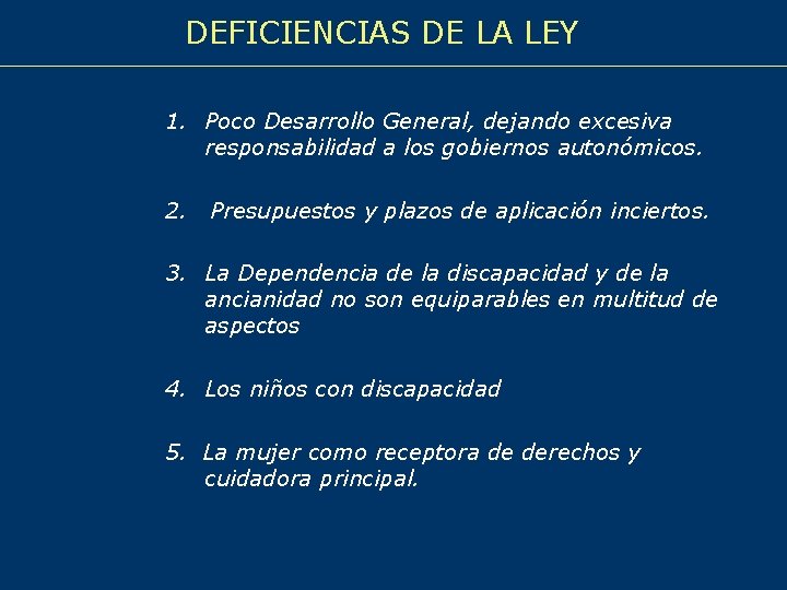 DEFICIENCIAS DE LA LEY 1. Poco Desarrollo General, dejando excesiva responsabilidad a los gobiernos