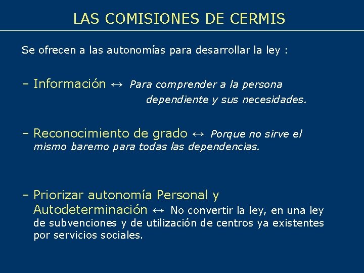 LAS COMISIONES DE CERMIS Se ofrecen a las autonomías para desarrollar la ley :