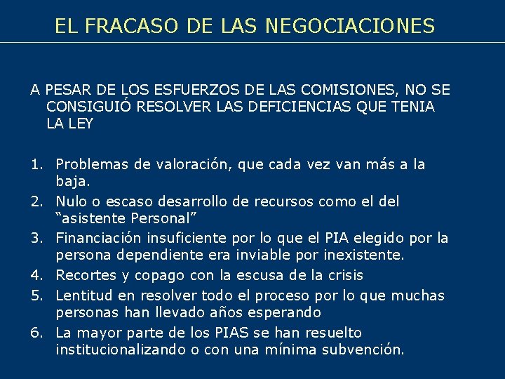 EL FRACASO DE LAS NEGOCIACIONES A PESAR DE LOS ESFUERZOS DE LAS COMISIONES, NO