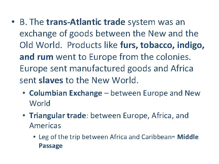  • B. The trans-Atlantic trade system was an exchange of goods between the