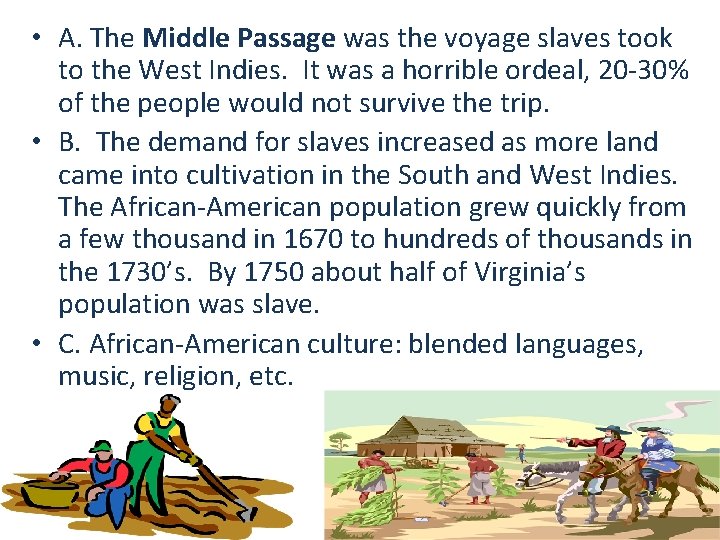  • A. The Middle Passage was the voyage slaves took to the West