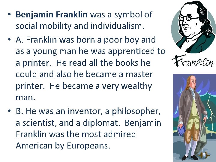  • Benjamin Franklin was a symbol of social mobility and individualism. • A.