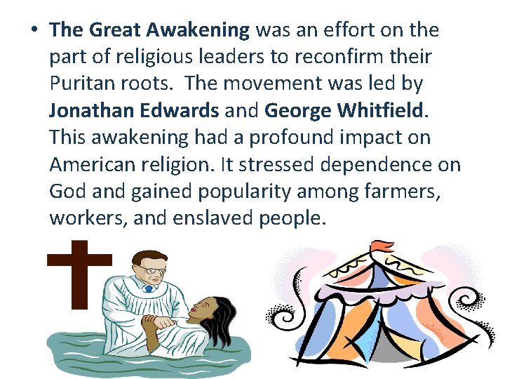  • The Great Awakening was an effort on the part of religious leaders