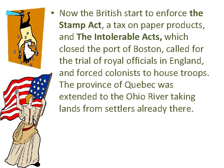  • Now the British start to enforce the Stamp Act, a tax on
