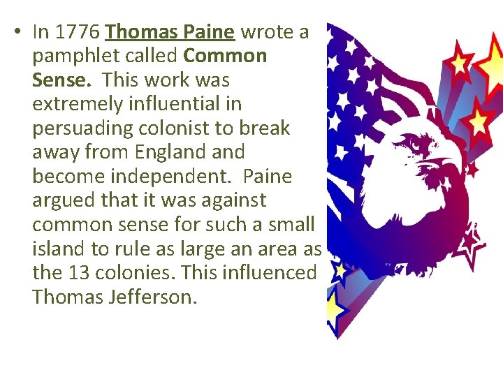  • In 1776 Thomas Paine wrote a pamphlet called Common Sense. This work