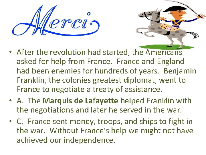  • After the revolution had started, the Americans asked for help from France